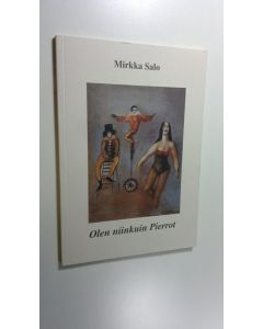 Kirjailijan Mirkka Salo käytetty kirja Olen niinkuin Pierrot : runoja