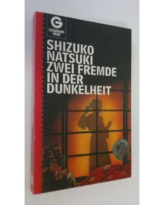 Kirjailijan Shizuko Natsuki käytetty kirja Zwei Fremde in der Dunkelheit Kriminalroman (ERINOMAINEN)