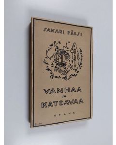 Kirjailijan Sakari Pälsi käytetty kirja Vanhaa ja katoavaa