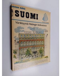 käytetty kirja Värikkyyttä Helsingin keskustassa : Uudessa Suomessa julkaistuja väripiirroksia