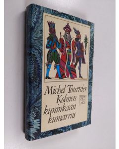 Kirjailijan Michel Tournier käytetty kirja Kolmen kuninkaan kumarrus