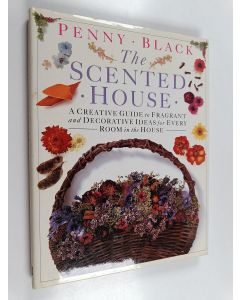 Kirjailijan Penny Black käytetty kirja The scented house A creative guide to fragrant and decorative ideas for every room in the house