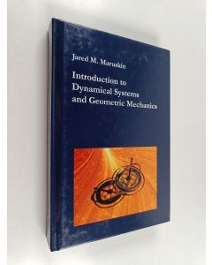 Kirjailijan Jared M. Maruskin käytetty kirja Introduction to dynamical systems and geometric mechanics