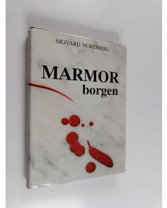 Kirjailijan Sigvard Nordberg käytetty kirja Marmorborgen : en roman om makt