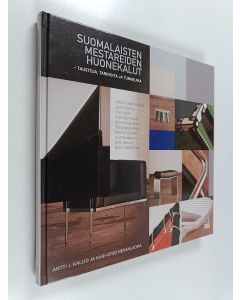 Kirjailijan Antti J. Kallio käytetty kirja Suomalaisten mestareiden huonekalut : taustoja, tarinoita, tunnelmia