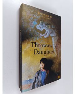Kirjailijan Ting-Xing Ye käytetty kirja Throwaway Daughter