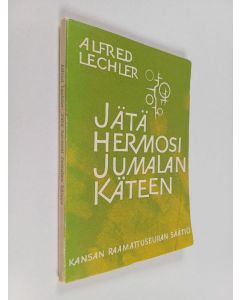 Kirjailijan Alfred Lechler käytetty kirja Jätä hermosi Jumalan käteen