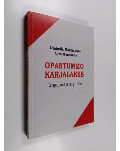 Kirjailijan L. F. Markianova käytetty kirja Opastummo karjalakse : lugemistu aiguzile