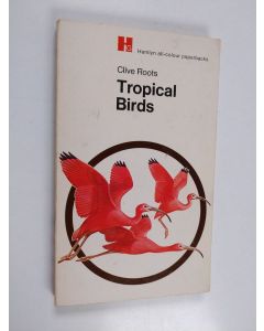 Kirjailijan Clive Roots käytetty kirja Tropical Birds