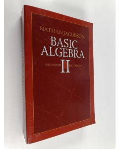 Kirjailijan Nathan Jacobson käytetty kirja Basic algebra 2