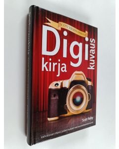 Kirjailijan Scott Kelby käytetty kirja Digikuvauskirja - Scott Kelbyn parhaat