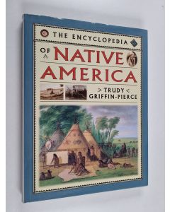 Kirjailijan Trudy Griffin-Pierce käytetty kirja The encyclopedia of native America