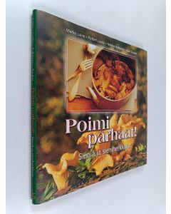 Kirjailijan Petteri Luoto käytetty kirja Poimi parhaat! : sieniä ja sieniherkkuja