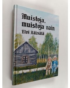 Kirjailijan Elvi Räisälä käytetty kirja Muistoja, muistoja vain