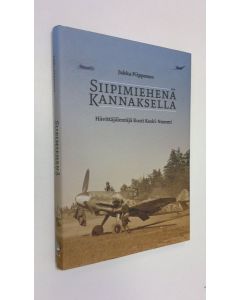 Kirjailijan Jukka Piipponen käytetty kirja Siipimiehenä Kannaksella : hävittäjälentäjä Kosti Keski-Nummi (UUSI)