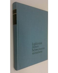 Kirjailijan L Östergaard Christensen käytetty kirja Lääkärinä Albert Schweitzerin sairaalassa
