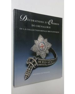 Kirjailijan Stephen Patterson käytetty kirja Decorations et Ordres de Chevalerie de la Collection royale britannique