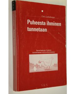 Kirjailijan Outi Lauhakangas käytetty kirja Puheesta ihminen tunnetaan : sananlaskujen funktiot sosiaalisessa vuorovaikutuksessa