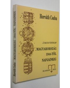 Kirjailijan Horvath Csaba käytetty kirja Magyarorszag 1944-tol napjainkig
