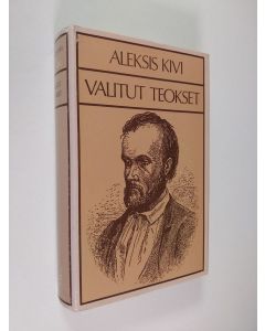 Kirjailijan Aleksis Kivi käytetty kirja Valitut teokset : Seitsemän veljestä ; Nummisuutarit ; Kullervo