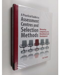 Kirjailijan Ian Taylor käytetty kirja A practical guide to assessment centres and selection methods : measuring competency for recruitment and development