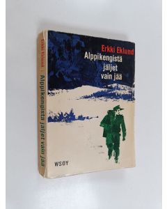 Kirjailijan Erkki Eklund käytetty kirja Alppikengistä jäljet vain jää