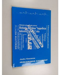 Kirjailijan Jouko Kauranne käytetty kirja Pääkaupungin koulusodat 1970- ja 1980-luvuilla