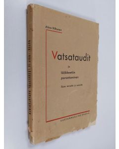 Kirjailijan Alma Hiltunen käytetty kirja Vatsataudit ja lääkkeetön parantaminen : käytännöllisiä ohjeita vatsasairauksien parantamiseksi ja ehkäisemiseksi
