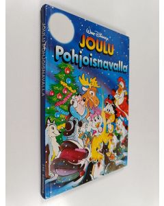 Kirjailijan Walt Disney käytetty kirja Joulu pohjoisnavalla : Disneyn satulukemisto