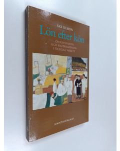 Kirjailijan Åke Olsson käytetty kirja Lön efter kön : om kvinnosyn och mansdominans i fackligt arbete