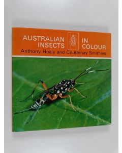Kirjailijan Anthony Healy & Courtenay Neville Smithers käytetty kirja Australian Insects in Colour