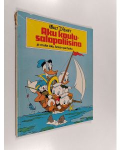 Kirjailijan Walt Disney & Carl Barks käytetty kirja Aku koulusalapoliisina ja muita Aku Ankan parhaita