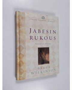 Kirjailijan Bruce H. Wilkinson käytetty kirja Jabesin rukous : siunauksen salaisuus