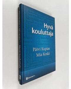 Kirjailijan Päivi Kupias & Mia Koski käytetty kirja Hyvä kouluttaja