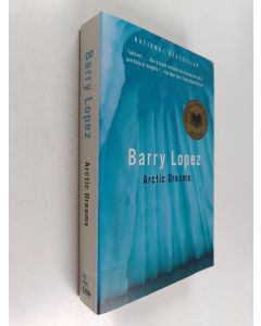 Kirjailijan Barry Holstun Lopez käytetty kirja Arctic dreams : imagination and desire in a northern landscape