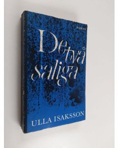 Kirjailijan Ulla Isaksson käytetty kirja De två saliga
