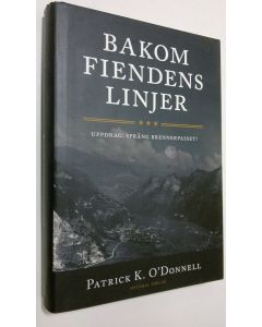 Kirjailijan Patrick K. O'Donnell käytetty kirja Bakom fiendens linjer - Uppdrag : Spräng Brennerpasset!