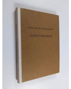 Kirjailijan Karl-Heinz Bernhardt käytetty kirja Gott und Bild : ein beitrag zur begrundung und deutung des bilderverbotes im alten testament