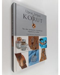Kirjailijan Stephen O'Keeffe käytetty kirja Upeat, helpot korut : tee itse sormuksia, korvakoruja, riipuksia ja solkia