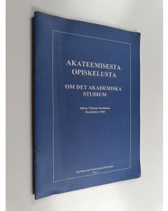 Kirjailijan J. E. Salomaa & Johan Vilhelm Snellman käytetty teos Akateemisesta opiskelusta ; Om det akademiska studium