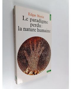 Kirjailijan Edgar Morin käytetty kirja Le paradigme perdu : la nature humaine