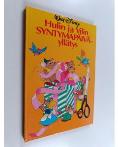 Kirjailijan Walt Disney käytetty kirja Hulin ja Vilin syntymäpäiväyllätys : Disneyn satulukemisto