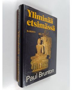 Kirjailijan Paul Brunton käytetty kirja Yliminää etsimässä