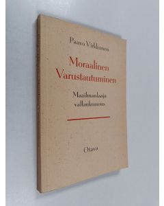 Kirjailijan Paavo Virkkunen käytetty kirja Moraalinen varustautuminen : maailmanlaaja vallankumous