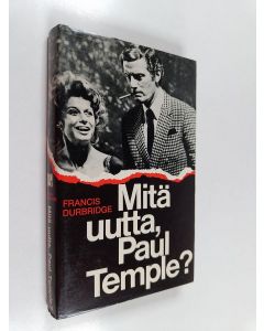 Kirjailijan Francis Durbridge käytetty kirja Mitä uutta, Paul Temple : Jännitysromaani