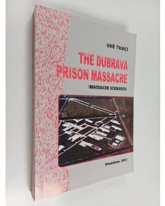 Kirjailijan Uke Thaci käytetty kirja Masakra në burgun e debravës (skenaret e masakrës) = The dubrava prison massacre (massacre scenario)