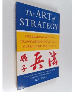 Kirjailijan Sun tzu käytetty kirja The art of strategy : the leading modern translation of Sun Tzu's classic The art of war