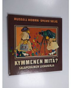 Kirjailijan Russell Hoban & Sylvie Selig käytetty kirja Kymmenen mitä? : Salaperäinen laskukirja