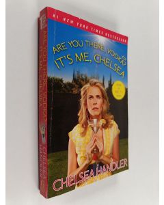 Kirjailijan Chelsea Handler käytetty kirja Are You There, Vodka? It's Me, Chelsea