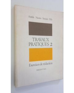 Kirjailijan Jarmo Anttila käytetty kirja Travaux pratiques 2, Exercices de redaction